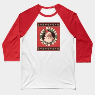 YOU BETTER WATCH OUT SANTA Baseball T-Shirt